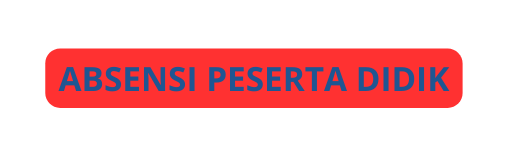 ABSENSI PESERTA DIDIK